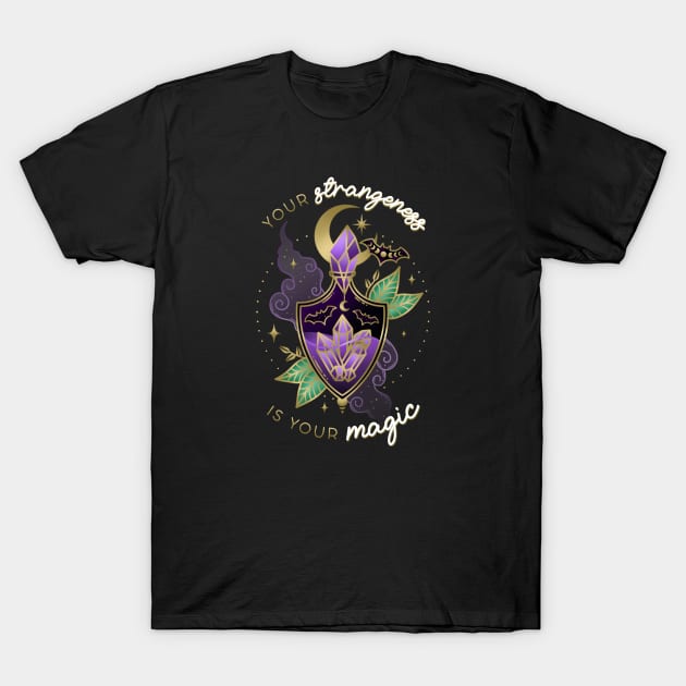 Strangeness is Your Magic Quote T-Shirt by moonstruck crystals